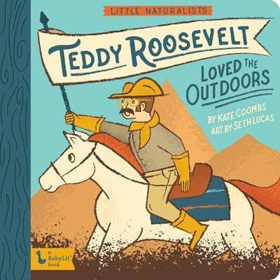 Gibbs Smith - Little Naturalist: Teddy Roosevelt Loved the Outdoors Gifts Gibbs Smith